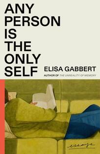 Any Person Is the Only Self, by Elisa Gabbert